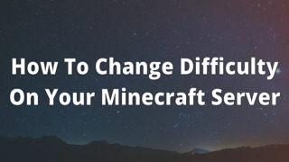 How To Change Difficulty On Your Minecraft Server