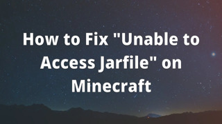 How to Fix "Unable to Access Jarfile" on Minecraft